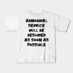 Abnormal Service Will Be Resumed As Soon As Possible (dark) Kids T-Shirt